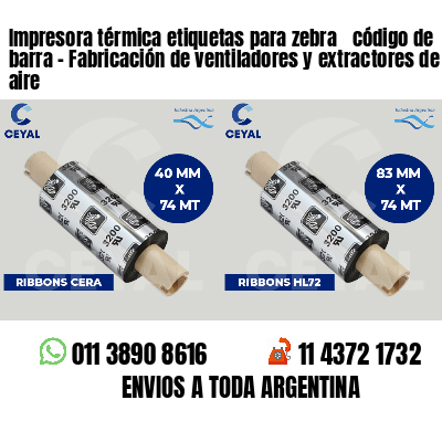 Impresora térmica etiquetas para zebra  código de barra - Fabricación de ventiladores y extractores de aire